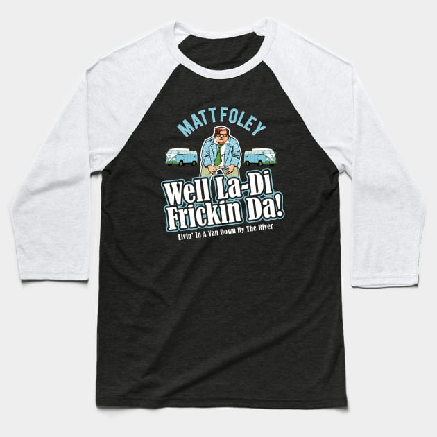 Matt Foley Well La-Di Frickin Da! Officially Licensed! Baseball T-Shirt by Alema Art